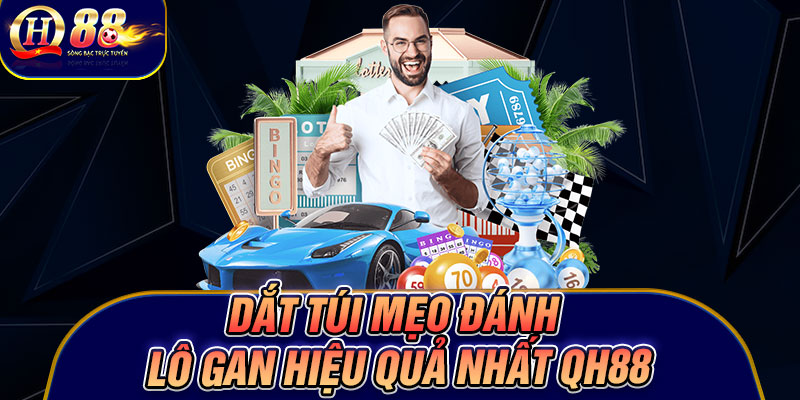 Dắt túi mẹo đánh lô gan hiệu quả nhất Qh88