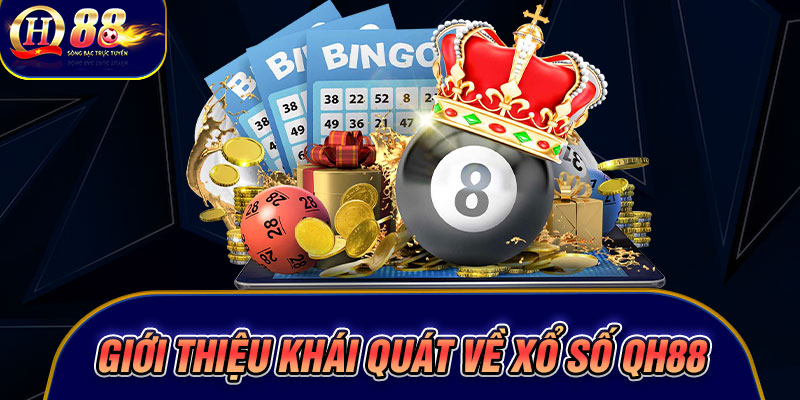 Giới thiệu khái quát về xổ số Qh88