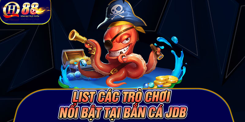 List các trò chơi nổi bật tại bắn cá JDB