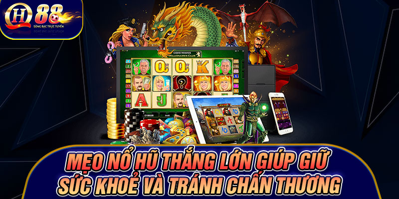 Mẹo nổ hũ thắng lớn giúp giữ sức khoẻ và tránh chấn thương
