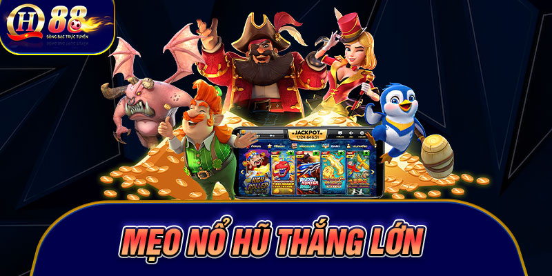 Mẹo Nổ Hũ Thắng Lớn