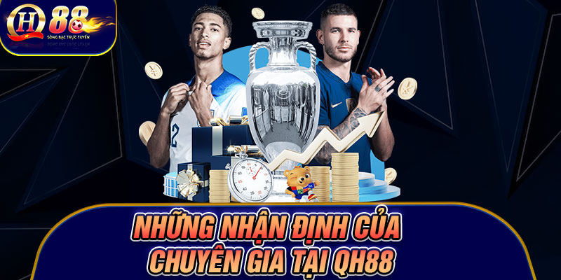 Những nhận định của chuyên gia tại Qh88