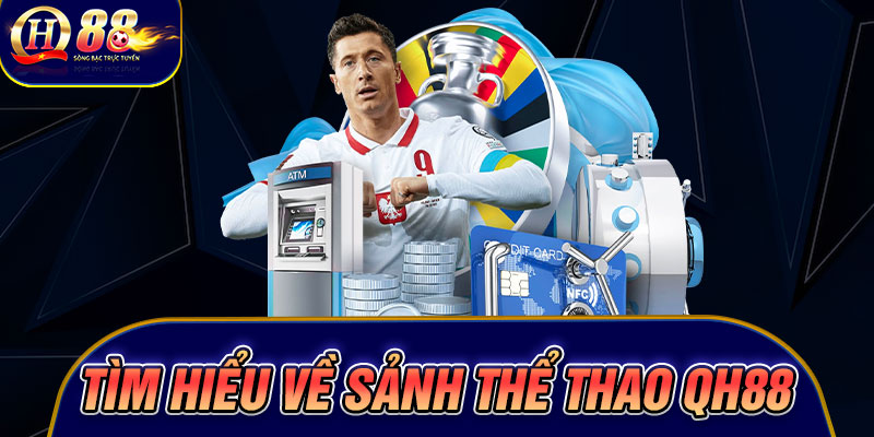 Tìm hiểu về sảnh thể thao Qh88